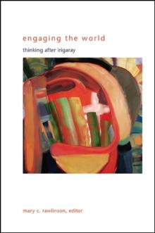 Engaging the World : Thinking after Irigaray