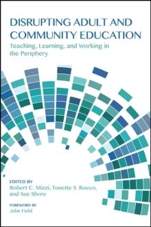 Disrupting Adult and Community Education : Teaching, Learning, and Working in the Periphery