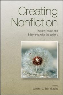 Creating Nonfiction : Twenty Essays and Interviews with the Writers