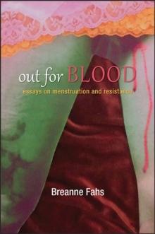 Out for Blood : Essays on Menstruation and Resistance