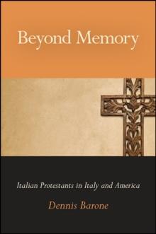 Beyond Memory : Italian Protestants in Italy and America