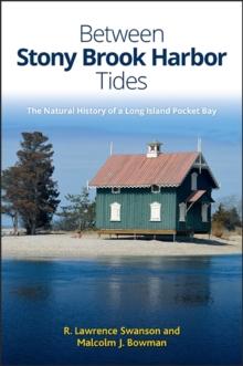 Between Stony Brook Harbor Tides : The Natural History of a Long Island Pocket Bay