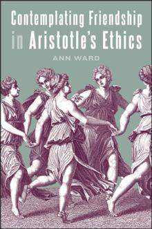 Contemplating Friendship in Aristotle's Ethics