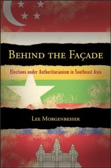 Behind the Facade : Elections under Authoritarianism in Southeast Asia