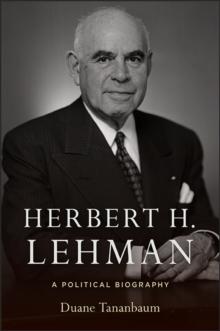 Herbert H. Lehman : A Political Biography