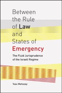 Between the Rule of Law and States of Emergency : The Fluid Jurisprudence of the Israeli Regime