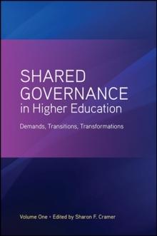 Shared Governance in Higher Education, Volume 1 : Demands, Transitions, Transformations