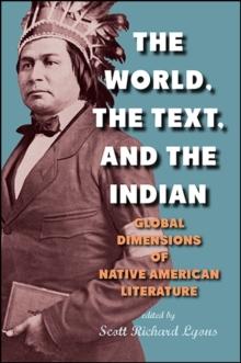 The World, the Text, and the Indian : Global Dimensions of Native American Literature