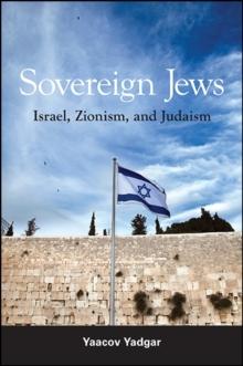 Sovereign Jews : Israel, Zionism, and Judaism