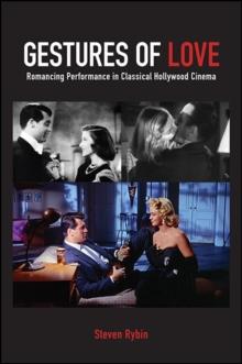 Gestures of Love : Romancing Performance in Classical Hollywood Cinema