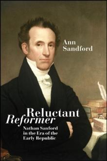 Reluctant Reformer : Nathan Sanford in the Era of the Early Republic