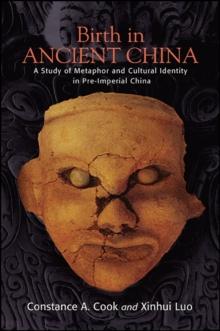 Birth in Ancient China : A Study of Metaphor and Cultural Identity in Pre-Imperial China