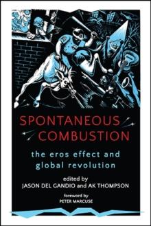 Spontaneous Combustion : The Eros Effect and Global Revolution