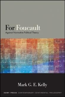 For Foucault : Against Normative Political Theory