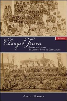 Changed Forever, Volume I : American Indian Boarding-School Literature