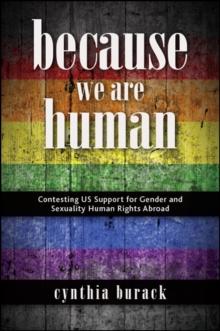 Because We Are Human : Contesting US Support for Gender and Sexuality Human Rights Abroad