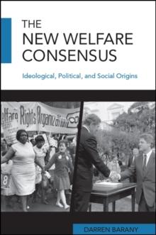 The New Welfare Consensus : Ideological, Political, and Social Origins