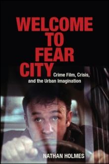 Welcome to Fear City : Crime Film, Crisis, and the Urban Imagination