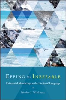 Effing the Ineffable : Existential Mumblings at the Limits of Language