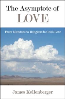 The Asymptote of Love : From Mundane to Religious to God's Love