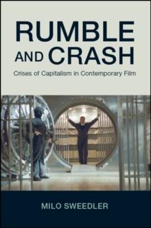 Rumble and Crash : Crises of Capitalism in Contemporary Film