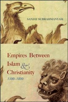 Empires between Islam and Christianity, 1500-1800