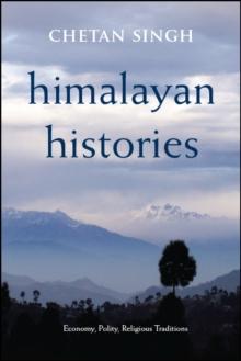 Himalayan Histories : Economy, Polity, Religious Traditions