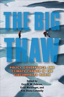 The Big Thaw : Policy, Governance, and Climate Change in the Circumpolar North