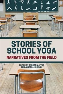 Stories of School Yoga : Narratives from the Field