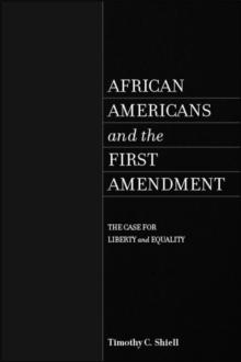 African Americans and the First Amendment : The Case for Liberty and Equality