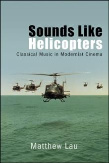 Sounds Like Helicopters : Classical Music in Modernist Cinema