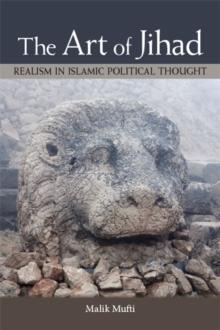 The Art of Jihad : Realism in Islamic Political Thought