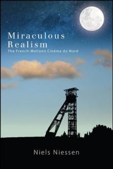 Miraculous Realism : The French-Walloon Cinema du Nord