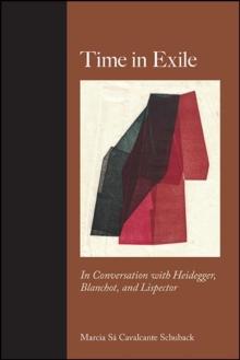 Time in Exile : In Conversation with Heidegger, Blanchot, and Lispector