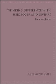 Thinking Difference with Heidegger and Levinas : Truth and Justice