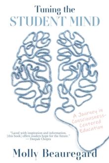 Tuning the Student Mind : A Journey in Consciousness-Centered Education