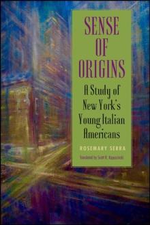 Sense of Origins : A Study of New York's Young Italian Americans