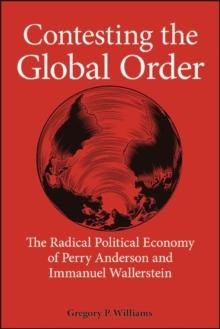 Contesting the Global Order : The Radical Political Economy of Perry Anderson and Immanuel Wallerstein