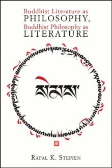 Buddhist Literature as Philosophy, Buddhist Philosophy as Literature