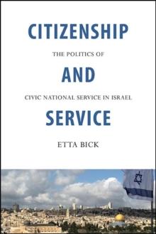 Citizenship and Service : The Politics of Civic National Service in Israel