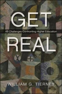 Get Real : 49 Challenges Confronting Higher Education