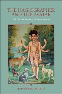 The Hagiographer and the Avatar : The Life and Works of Narayan Kasturi