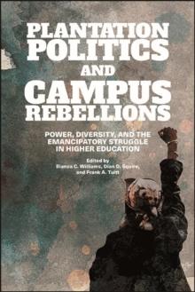 Plantation Politics and Campus Rebellions : Power, Diversity, and the Emancipatory Struggle in Higher Education