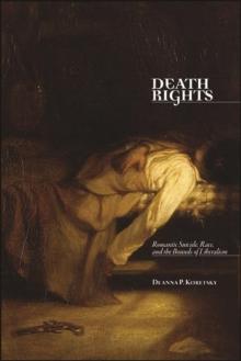 Death Rights : Romantic Suicide, Race, and the Bounds of Liberalism