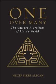 One over Many : The Unitary Pluralism of Plato's World