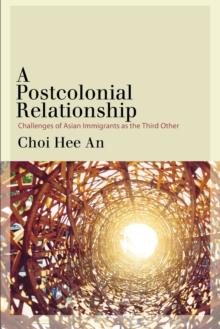 A Postcolonial Relationship : Challenges of Asian Immigrants as the Third Other