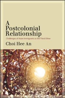 A Postcolonial Relationship : Challenges of Asian Immigrants as the Third Other