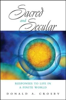 Sacred and Secular : Responses to Life in a Finite World