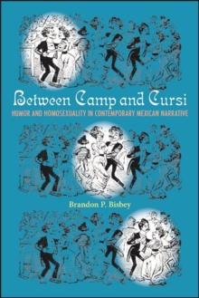 Between Camp and Cursi : Humor and Homosexuality in Contemporary Mexican Narrative