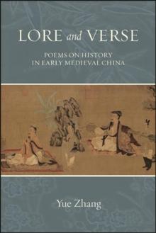 Lore and Verse : Poems on History in Early Medieval China